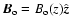 $\vec{B}_{\rm o} = B_{\rm o}(z)\hat {\vec z}$
