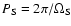 $P_{\rm S}=2\pi/\Omega_{\rm S}$