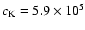 $c_{\rm K}=5.9\times 10^5$