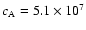 $c_{\rm A}=5.1\times 10^7$