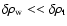 $ \delta\rho_{\rm w} <<\delta\rho_{\rm t}$