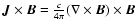 $\vec J
\times \vec B={c \over 4\pi}(\nabla\times \vec B)\times\vec B$