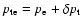 $p_{\rm te}=p_{\rm e}+\delta p_{\rm t}$