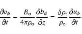 \begin{displaymath}\frac{\partial v_\phi}{\partial t}-\frac{B_{\rm o}}{4\pi\rho_...
...{\rm t}}{\rho_{\rm o}}\frac{\partial u_\phi}{\partial t}\cdot
\end{displaymath}