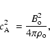 \begin{displaymath}c_{\rm A}^2\ = \frac{B_{\rm o}^2}{4\pi\rho_{\rm o}},
\end{displaymath}
