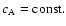 $c_{\rm A} = {\rm const}.$