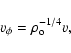 \begin{displaymath}v_\phi=\rho_{\rm o}^{-1/4}v ,
\end{displaymath}