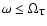 $\omega\le \Omega_{\rm T}$