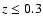 $z\le 0.3$