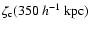 $\zeta _{\rm c}(350~ h^{-1}~ {\rm kpc})$