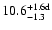 $10.6^{+1.6{\rm d}}_{-1.3}$
