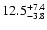 $\rm 12.5^{+7.4}_{-3.8}$