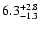$\rm 6.3^{+2.8}_{-1.3}$