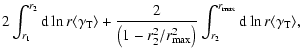 $\displaystyle 2\int_{r_1}^{r_2}{\rm d}\ln r \langle \gamma _{\rm T}\rangle +
{2...
...^2\right)} \int_{r_2}^{r_{\rm max}}{\rm d}\ln r \langle
\gamma _{\rm T}\rangle,$