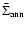 $\bar{\Sigma}_{{\rm ann}}$