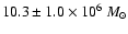 $10.3\pm1.0 \times{10}^{6}~
M_\odot$