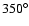 $350^\circ$