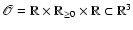 $ \mathscr{O}=\mathbb R\times\mathbb R_{\ge 0}\times\mathbb
R\subset\mathbb R^3$