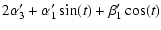 $\displaystyle 2\alpha'_3 + \alpha'_1\sin(t) + \beta'_1\cos(t)$