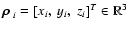 $\mbox{\boldmath$\rho$ }_i=[x_i,~y_i,~z_i]^T\in\mathbb R^3$
