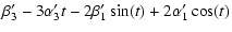 $\displaystyle \beta'_3 - 3\alpha'_3 t - 2\beta'_1\sin(t) + 2\alpha'_1 \cos(t)$