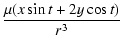 $\displaystyle \frac{\mu(x\sin t+2y\cos t)}{r^3}$