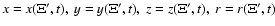 $x=x(\Xi',t),~y=y(\Xi',t),~z=z(\Xi',t),~r=r(\Xi',t)$