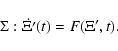 \begin{displaymath}
\Sigma:\dot{\Xi'}(t)=F(\Xi',t).
\end{displaymath}