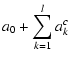 $\displaystyle a_0+\sum_{k=1}^l a_k^c$