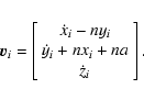 \begin{displaymath}\vec{v}_i=\left [ \begin{array}{c}
\dot{x}_i-ny_i \\
\dot{y}_i+nx_i+na \\
\dot{z}_i
\end{array} \right ].
\end{displaymath}