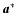 $\vec a^*$