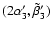 $(2\alpha'_3, \tilde{\beta}'_3)$
