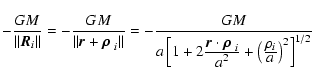 $\displaystyle -\frac{GM}{\Vert\vec{R}_i\Vert}=-\frac{GM}{\Vert
\vec{r}+\mbox{\b...
...\left ( \frac{\displaystyle \rho_i}{\displaystyle a} \right
)^2 \right ]^{1/2}}$