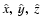 $\hat{x},~\hat{y},~\hat{z}$