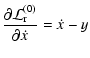 $\displaystyle \frac{\partial\mathcal{L}^{(0)}_{\rm r}}{\partial\dot{x}} = \dot{x}-y$
