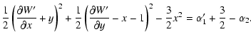 $\displaystyle \frac{1}{2}\left (\frac{\partial W'}{\partial x}+y\right
)^2+\fra...
... W'}{\partial y}-x-1\right
)^2-\frac{3}{2}x^2 = \alpha'_1+\frac{3}{2}-\alpha_2.$