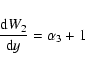 \begin{displaymath}\frac{{\rm d}W_2}{{\rm d}y} = \alpha_3 +1
\end{displaymath}