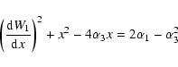 \begin{displaymath}\left (\frac{{\rm d}W_1}{{\rm d}x}\right
)^2+x^2-4\alpha_3x=2\alpha_1-\alpha_3^2
\end{displaymath}