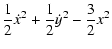 $\displaystyle \frac{1}{2}\dot{x}^2 +\frac{1}{2}\dot{y}^2-\frac{3}{2}x^2$