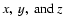 $x,~y,~\textrm{and}\:z$