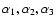 $\alpha_1, \alpha_2, \alpha_3$