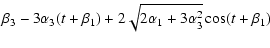 $\displaystyle \beta_3 - 3\alpha_3 (t+\beta_1) + 2\sqrt{2\alpha_1 + 3\alpha_3^2} \cos(t+\beta_1)$