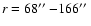 $r = 68\hbox{$^{\prime\prime}$ }{-} 166\hbox{$^{\prime\prime}$ }$