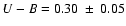 $U-B = 0.30~ \pm~ 0.05$