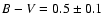 $B-V = 0.5 \pm 0.1$