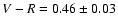 $V-R = 0.46 \pm 0.03$