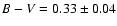 $B-V = 0.33 \pm 0.04$