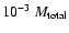 $10^{-3}~ M_{\rm total}$