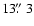 $13\hbox{$.\!\!^{\prime\prime}$ }3$