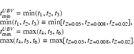 \begin{displaymath}\begin{array}{l}
t_{\min}^{UBV} = \min(t_1,t_2,t_3) \\
\mi...
..._6) \equiv \max[t_{Z=0.05},t_{Z=0.008},t_{Z=0.02}].
\end{array}\end{displaymath}